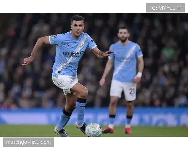 罗德里本赛季数据表现稳健,攻防贡献持续提升升